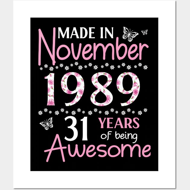 Mother Sister Wife Daughter Made In November 1989 Happy Birthday 31 Years Of Being Awesome To Me You Wall Art by Cowan79